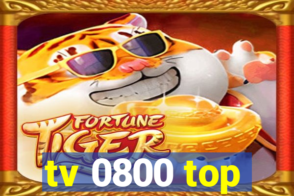 tv 0800 top